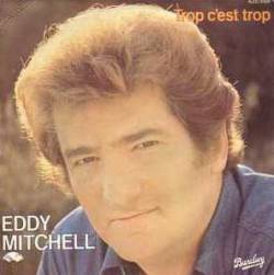 Eddy Mitchell : Trop C'Est Trop